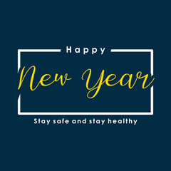 Fototapeta premium Happy New Year, stay safe and stay healthy text. Design template celebration typography poster, banner or greeting card for happy new year.