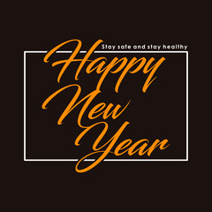 Happy New Year, stay safe and stay healthy text. Design template celebration typography poster, banner or greeting card for happy new year.