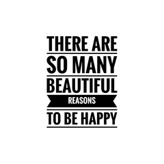 Fototapeta premium ''There are so many reasons to be happy'' Lettering
