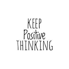 ''Keep positive thinking'' Lettering