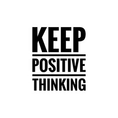 ''Keep positive thinking'' Lettering