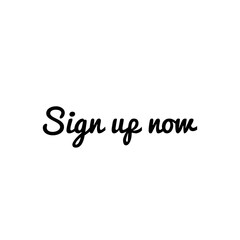 ''Sign up now'' Lettering