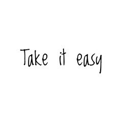 Fototapeta na wymiar ''Take it easy'' Lettering