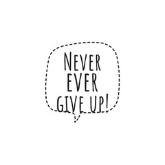 ''Never ever give up'' Lettering