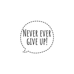 ''Never ever give up'' Lettering