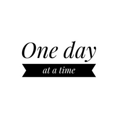 ''One day at a time'' Lettering