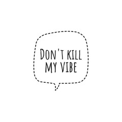 ''Dont kill my vibe'' Lettering