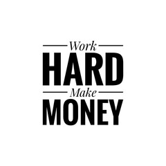 ''Work hard, make money'' Lettering