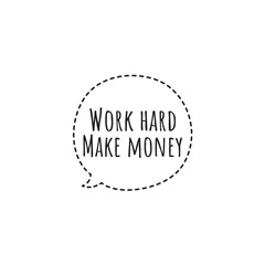 ''Work hard, make money'' Lettering