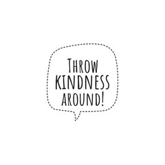 ''Throw kindness around'' Lettering