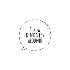 Fototapeta premium ''Throw kindness around'' Lettering