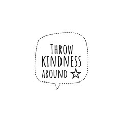 ''Throw kindness around'' Lettering