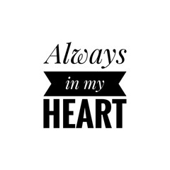 ''Always in my heart'' Lettering