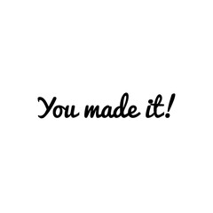 ''You made it'' Lettering