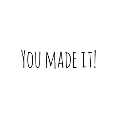 ''You made it'' Lettering