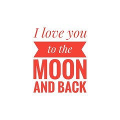 ''I love you to the moon and back'' Lettering