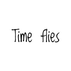 ''Time flies'' Lettering