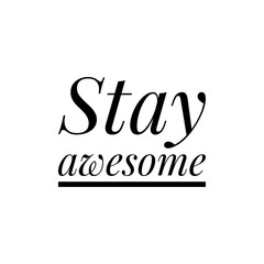 ''Stay awesome'' Lettering