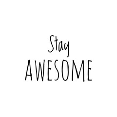 ''Stay awesome'' Lettering