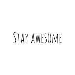 ''Stay awesome'' Lettering