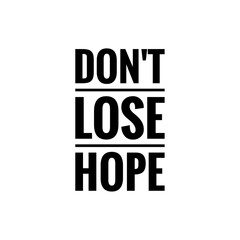 ''Don't lose hope'' Lettering