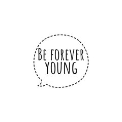 ''Be forever young'' Lettering