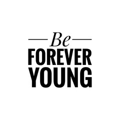 ''Be forever young'' Lettering