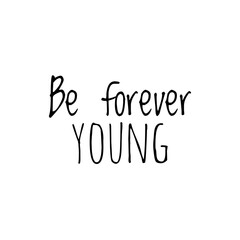 ''Be forever young'' Lettering