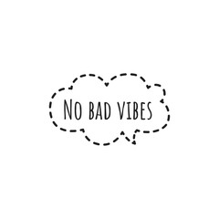 ''No bad vibes'' Lettering