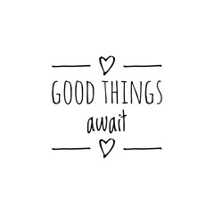 ''Good things await'' Lettering