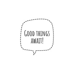 ''Good things await'' Lettering