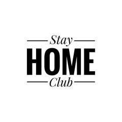 ''Stay home club'' Lettering