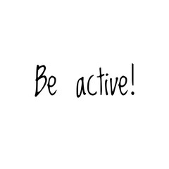 ''Be active'' Lettering