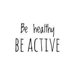 ''Be healthy, be active'' Lettering