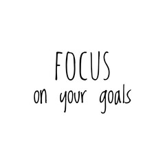 ''Focus on your goals'' Lettering