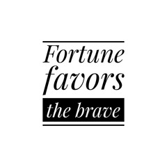 ''Fortune favors the brave'' Lettering