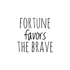 ''Fortune favors the brave'' Lettering