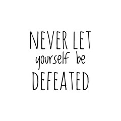''Never let yourself be defeated'' Lettering