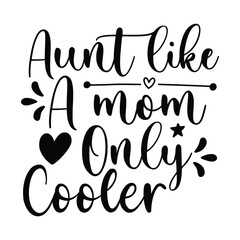 Aunt Like A Mom Only Cooler