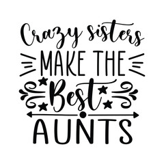 Crazy Sisters Make the Best Aunts