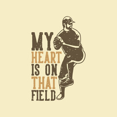 vintage slogan typography my heart is on that field for t shirt design