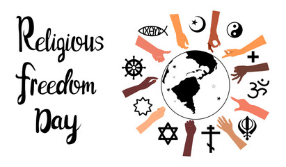 Religious Freedom day lettering poster.Human Solidarity.Hands different ethnicities in various gestures and spiritual symbols are around Planet Earth.Our unity in diversity.Respect all. Vector