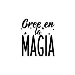 Create the magic - in Spanish. Lettering. Ink illustration. Modern brush calligraphy.