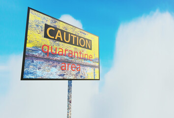 Caution sign quarantine area on steel rusty over blue sky 3D rendering epidemic wallpaper backgrounds