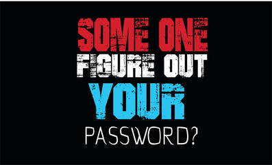 Someone Figure out Your Password? logo Design 