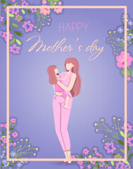 Obraz na płótnie Canvas Card for the international mother s day. Vector illustration with text, flowers and greetings. A woman holds a little girl in her arms, mother and daughter.Happy Mother s Day. Card with beautiful