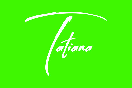 Tatiana Female Name Brush Calligraphy White Color Text On Green Background