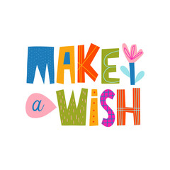 Make a wish hand drawn lettering. Colourful paper applique style. Template for greeting card. Fun letters for birthday, Christmas wishes