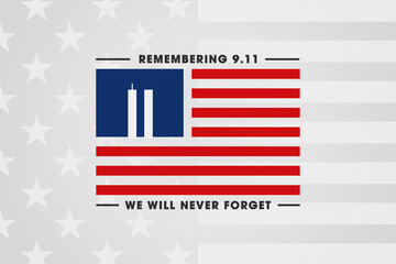 Always Remember 9 11. Illustration of the Twin towers inside the american or USA flag. Remembering Patriot day, Memorial day. We will never forget, the terrorist attacks of september 11