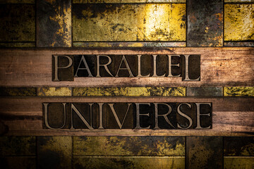 Parallel Universe text on textured grunge bronze and vintage copper background